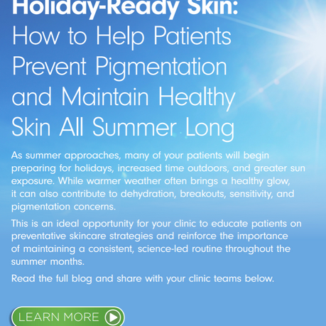 Holiday-Ready Skin: How to Help Your Patients Prevent Pigmentation and Maintain Healthy Skin All Summer Long