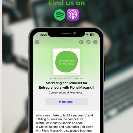 Conversations in Aesthetics 🔊 Ep 7: Marketing and Mindset for Entrepreneurs with Fiona Macaskill