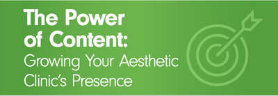 The Power of Content: Growing Your Aesthetic Clinic