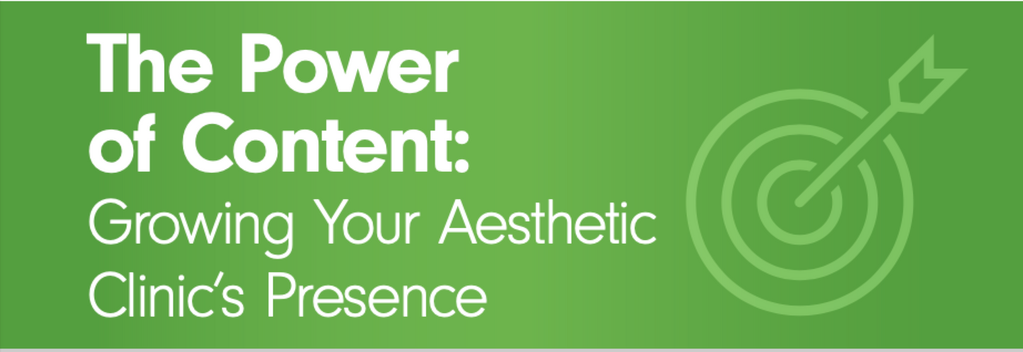 The Power of Content: Growing Your Aesthetic Clinic's Presence