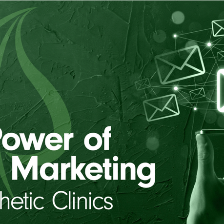 The Power of Email Marketing for Aesthetic Clinics