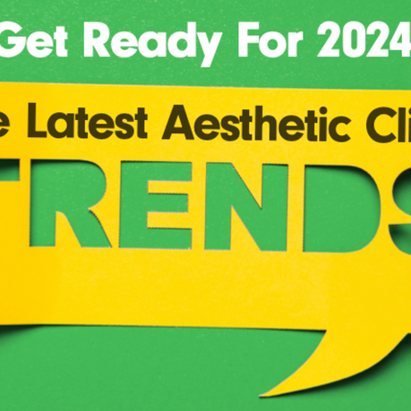 Get Ready for 2024: The Latest Aesthetic Clinic Trends